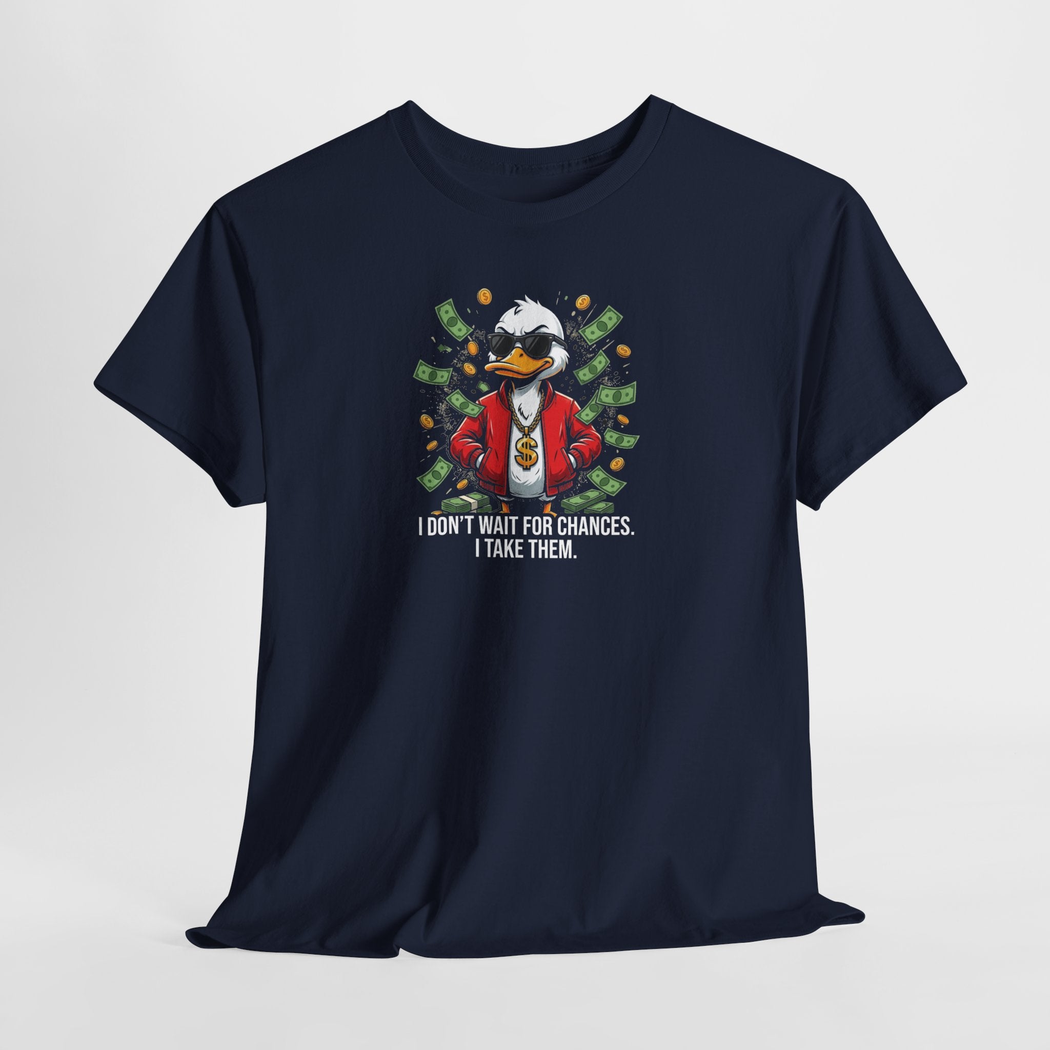 Cool Duck in Suit I Don't Wait For Chances I Take Them T-Shirt | Money Graphic