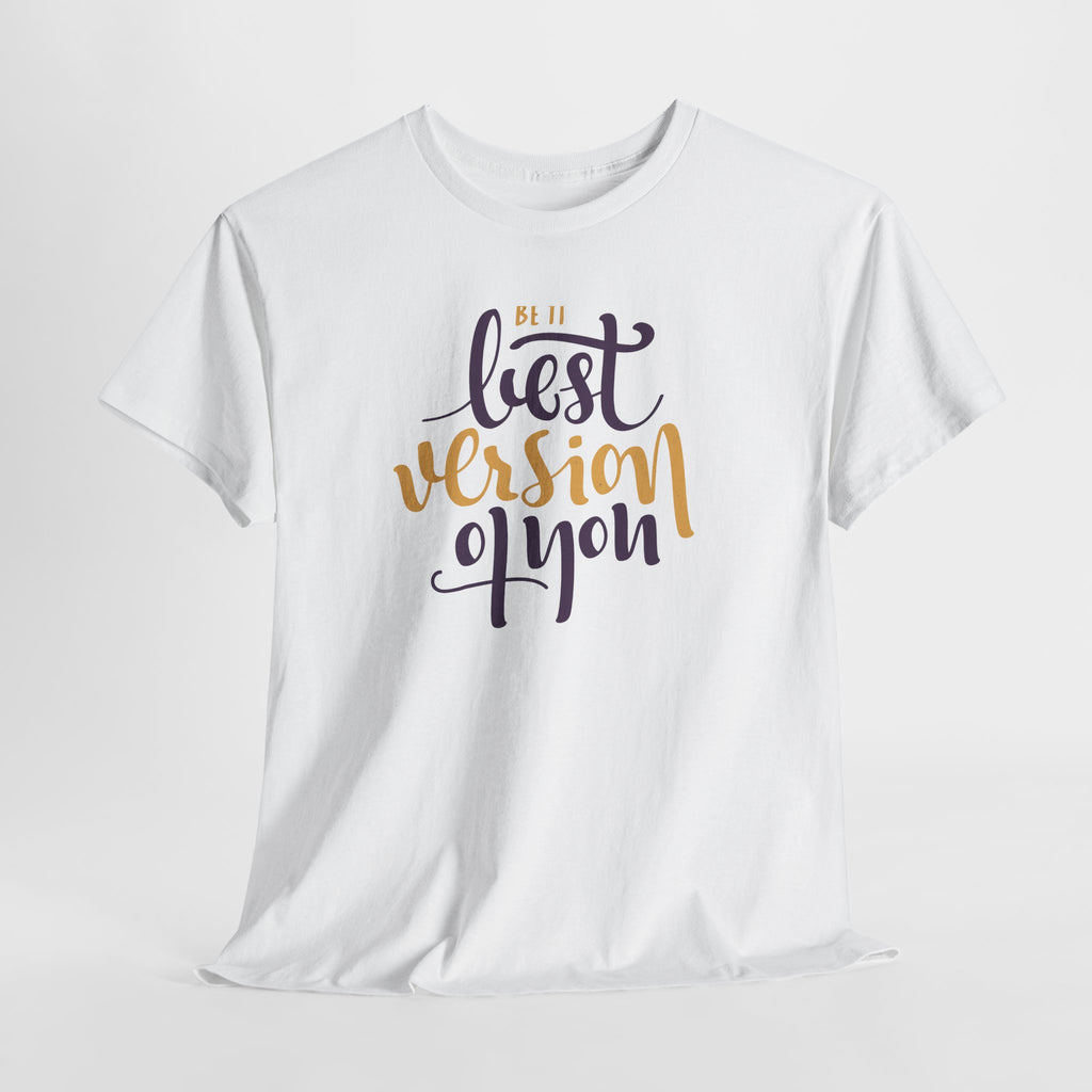 Be the Best Version of You T-Shirt | Inspirational Script Typography