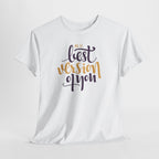 Be the Best Version of You T-Shirt | Inspirational Script Typography
