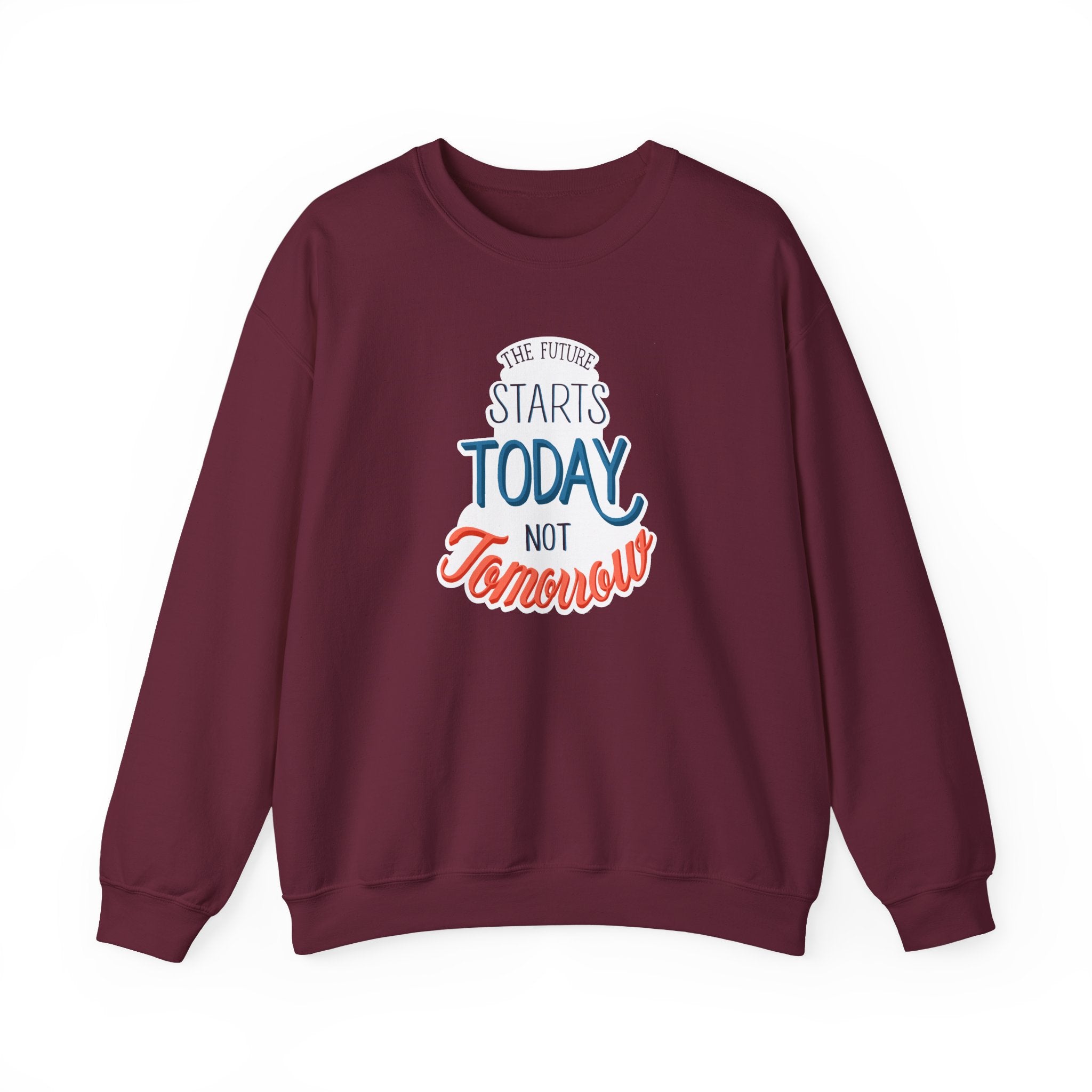 The Future Starts Today Not Tomorrow Sweatshirt | Motivational Crewneck