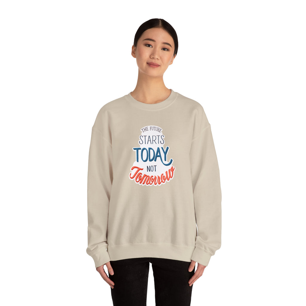 The Future Starts Today Not Tomorrow Sweatshirt | Motivational Crewneck