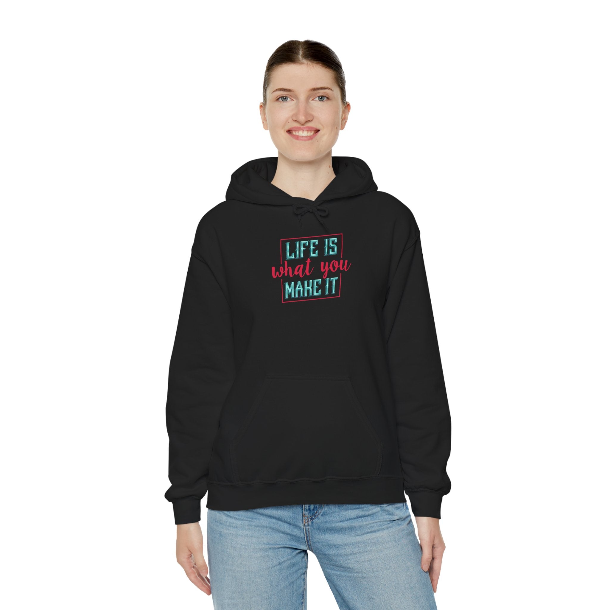 Life Is What You Make It Hoodie | Inspirational Quote Graphic Hoodie