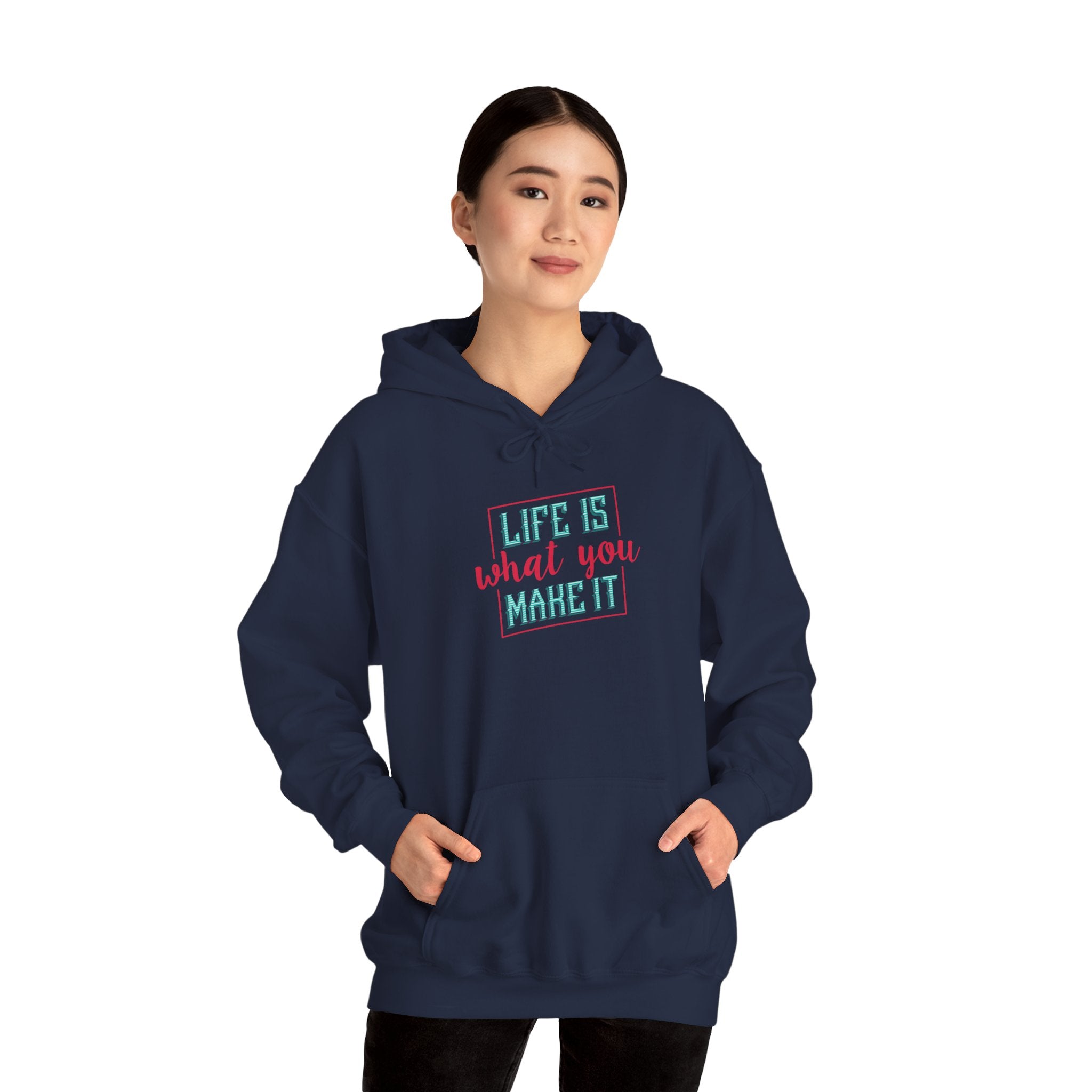 Life Is What You Make It Hoodie | Inspirational Quote Graphic Hoodie