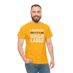 I Support Union Labor T-Shirt | Labor Movement Tee, Worker Pride