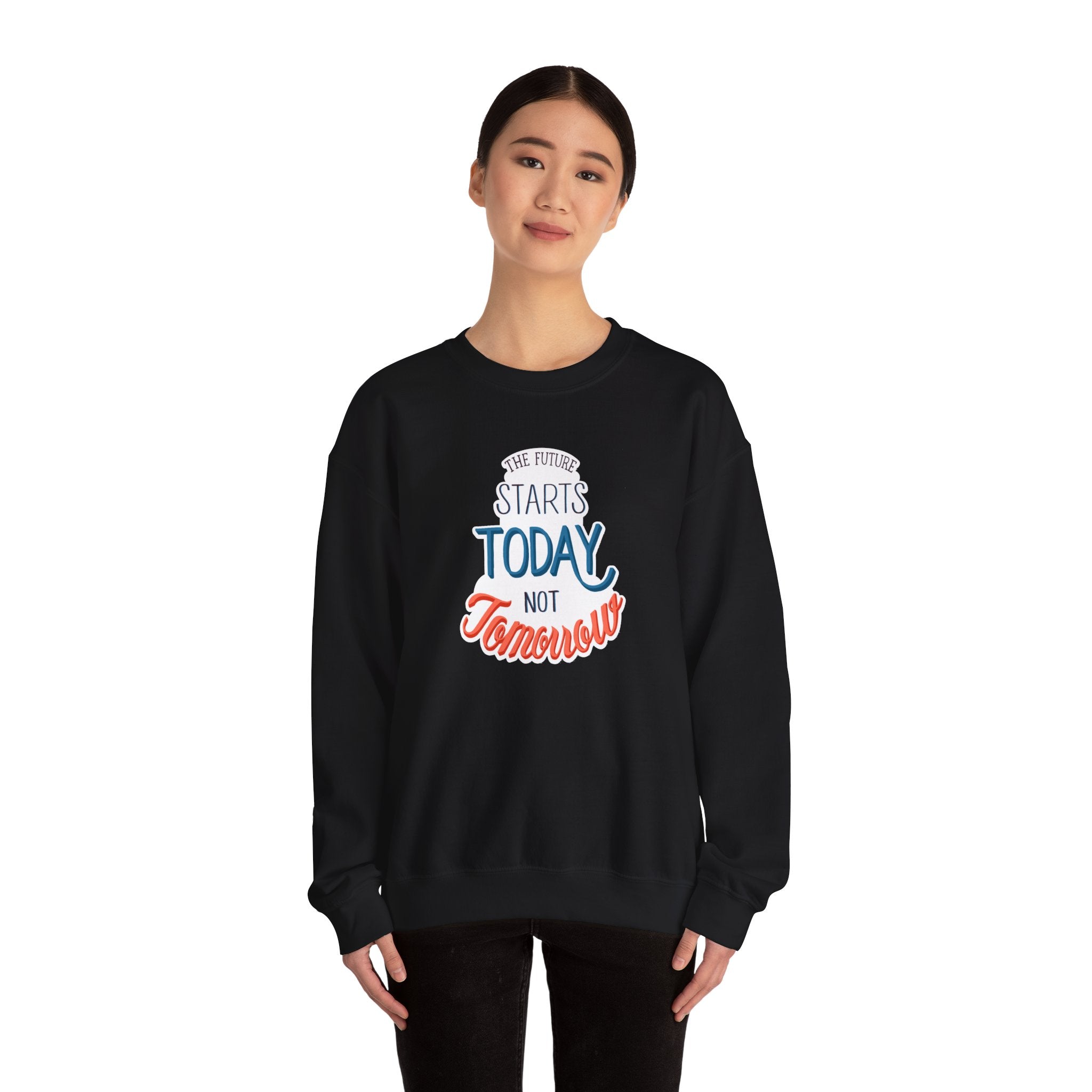 The Future Starts Today Not Tomorrow Sweatshirt | Motivational Crewneck