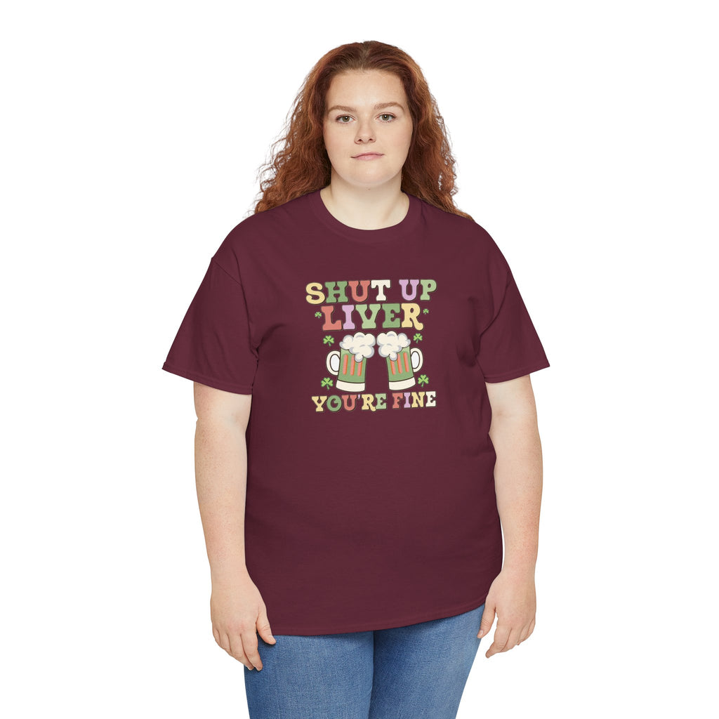 Shut Up Liver You're Fine T-Shirt | Beer Mug Graphic St. Patrick's
