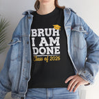 Bruh I Am Done Class of 2026 T-Shirt | Graduation Tee, Grad Cap Design