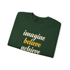 Imagine Believe Achieve sweatshirt | Inspirational Crewneck