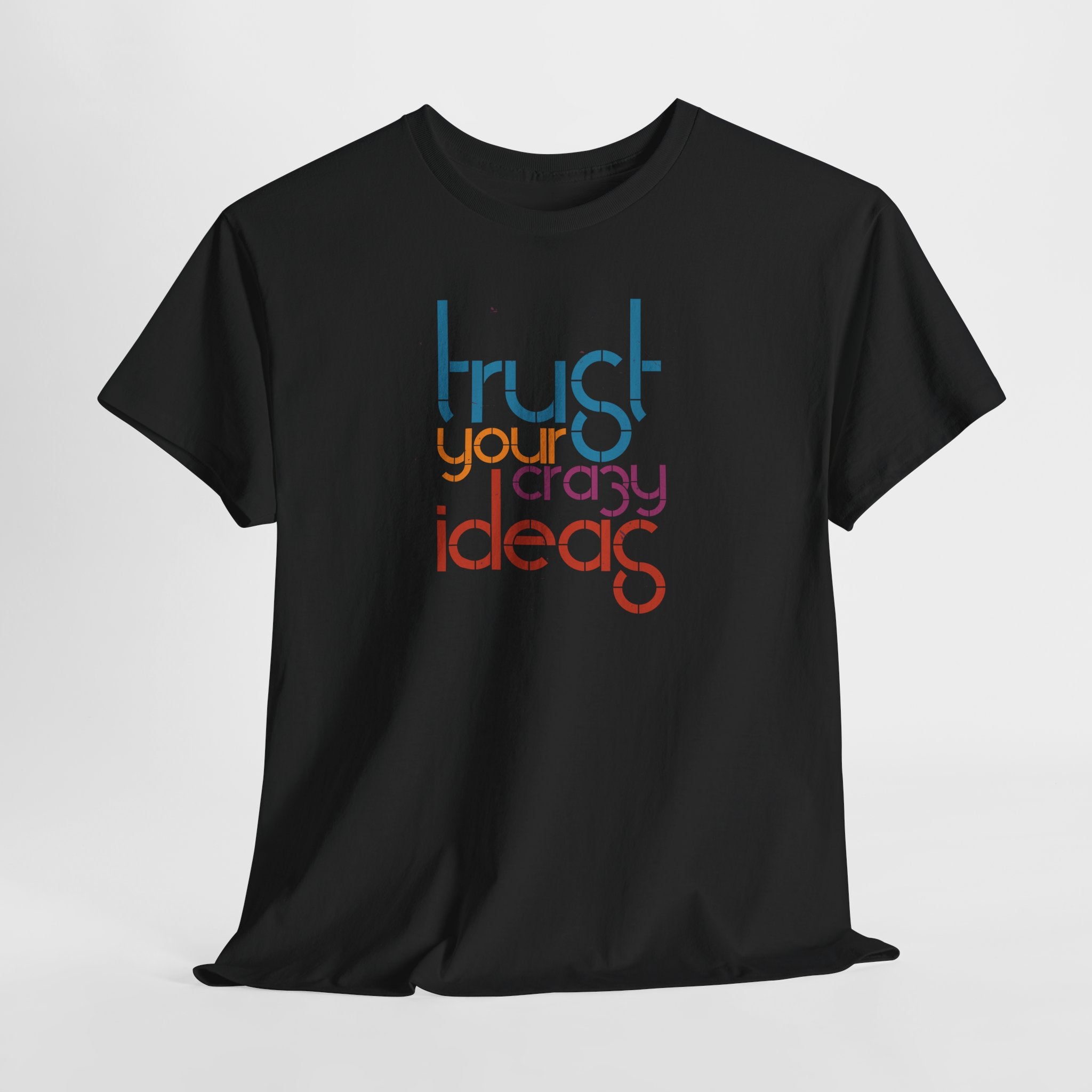 Trust Your Crazy Ideas Tee | Inspirational Typography Shirt
