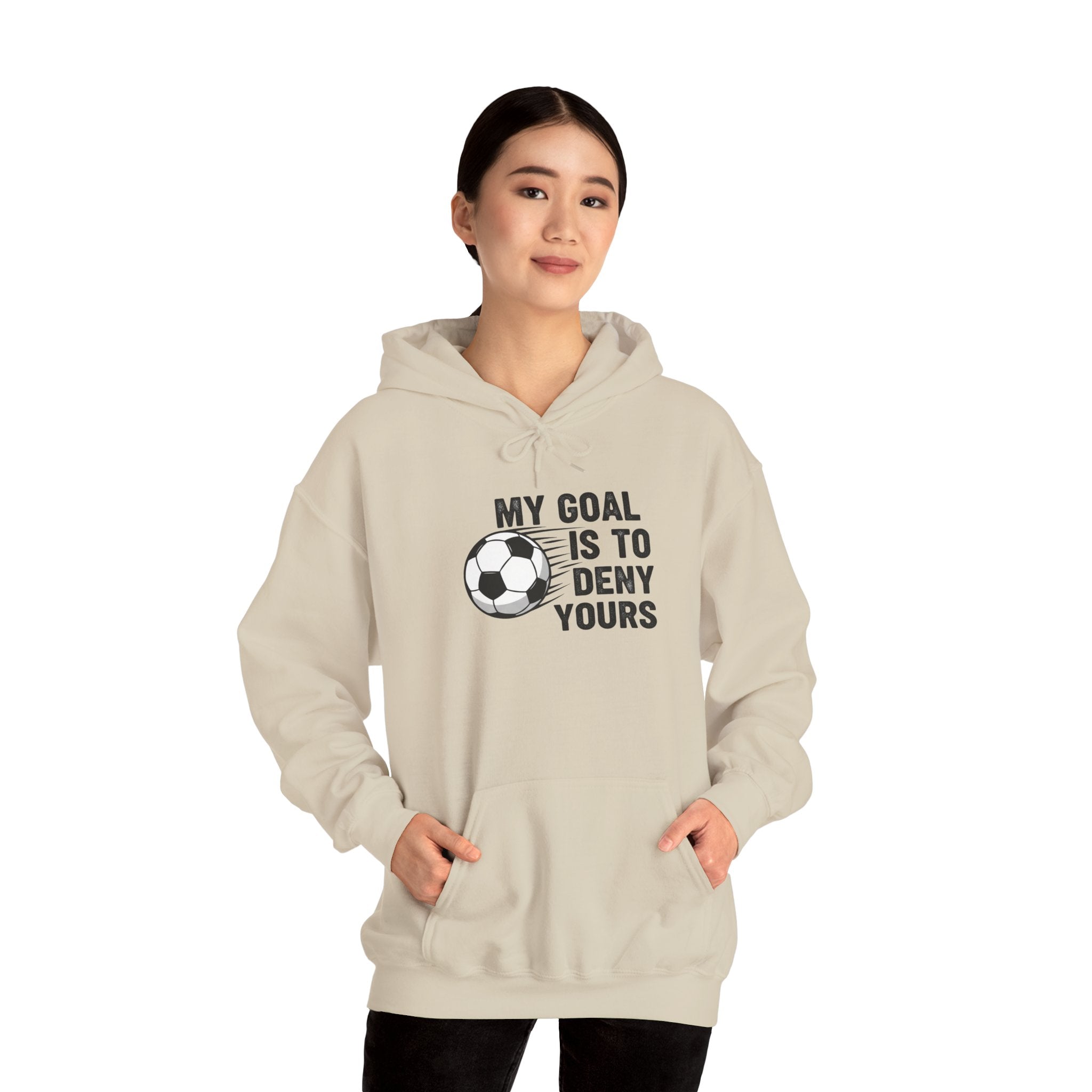 My Goal Is To Deny Yours soccer hoodie | Funny Soccer Quote Hooded Sweatshirt