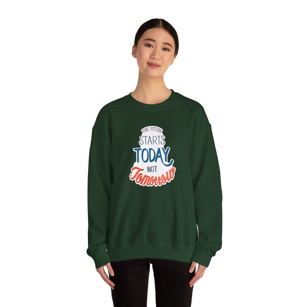 The Future Starts Today Not Tomorrow Sweatshirt | Motivational Crewneck