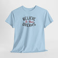 Believe In Your Dreams Tee | Motivational Typography Shirt