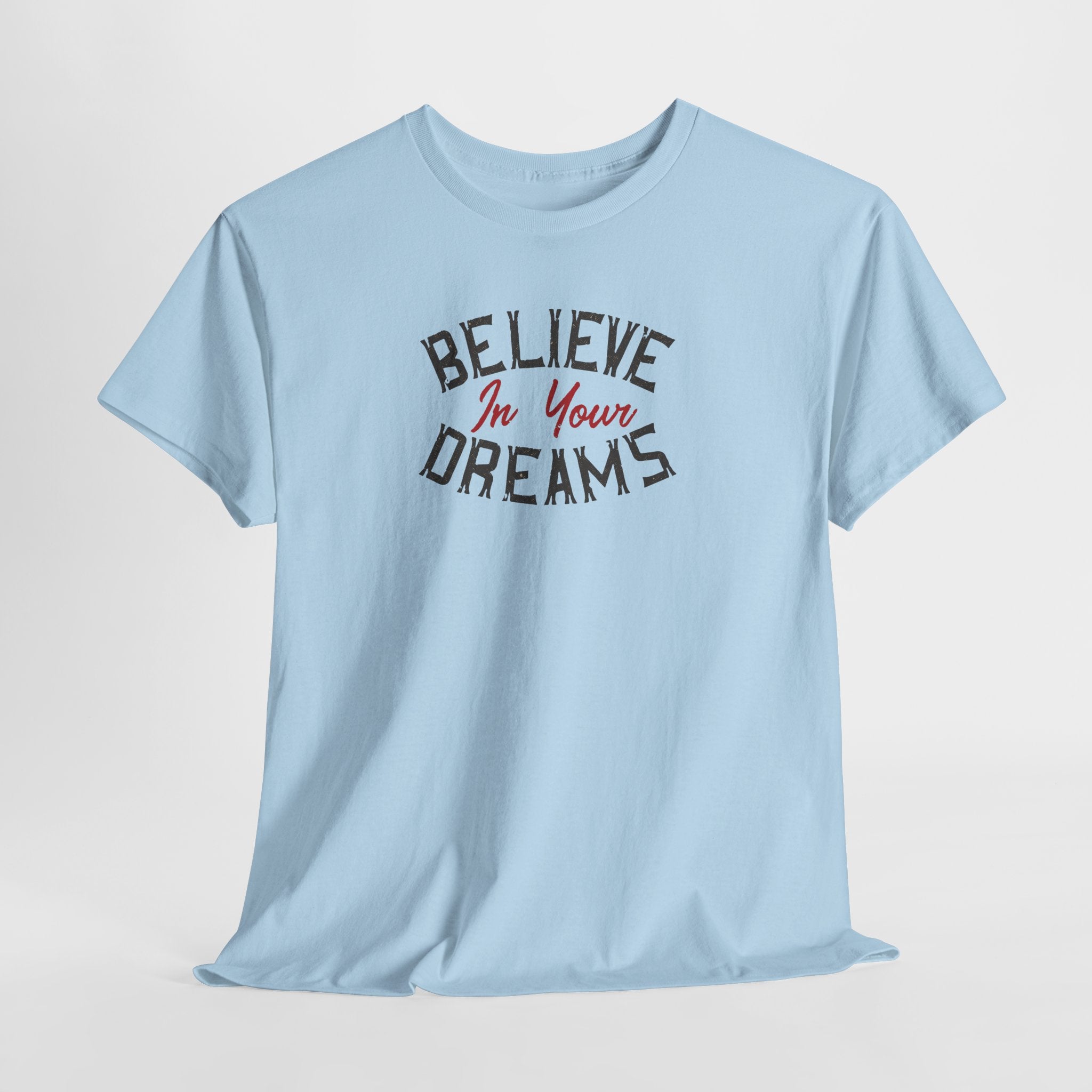 Believe In Your Dreams Tee | Motivational Typography Shirt