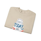The Future Starts Today Not Tomorrow Sweatshirt | Motivational Crewneck