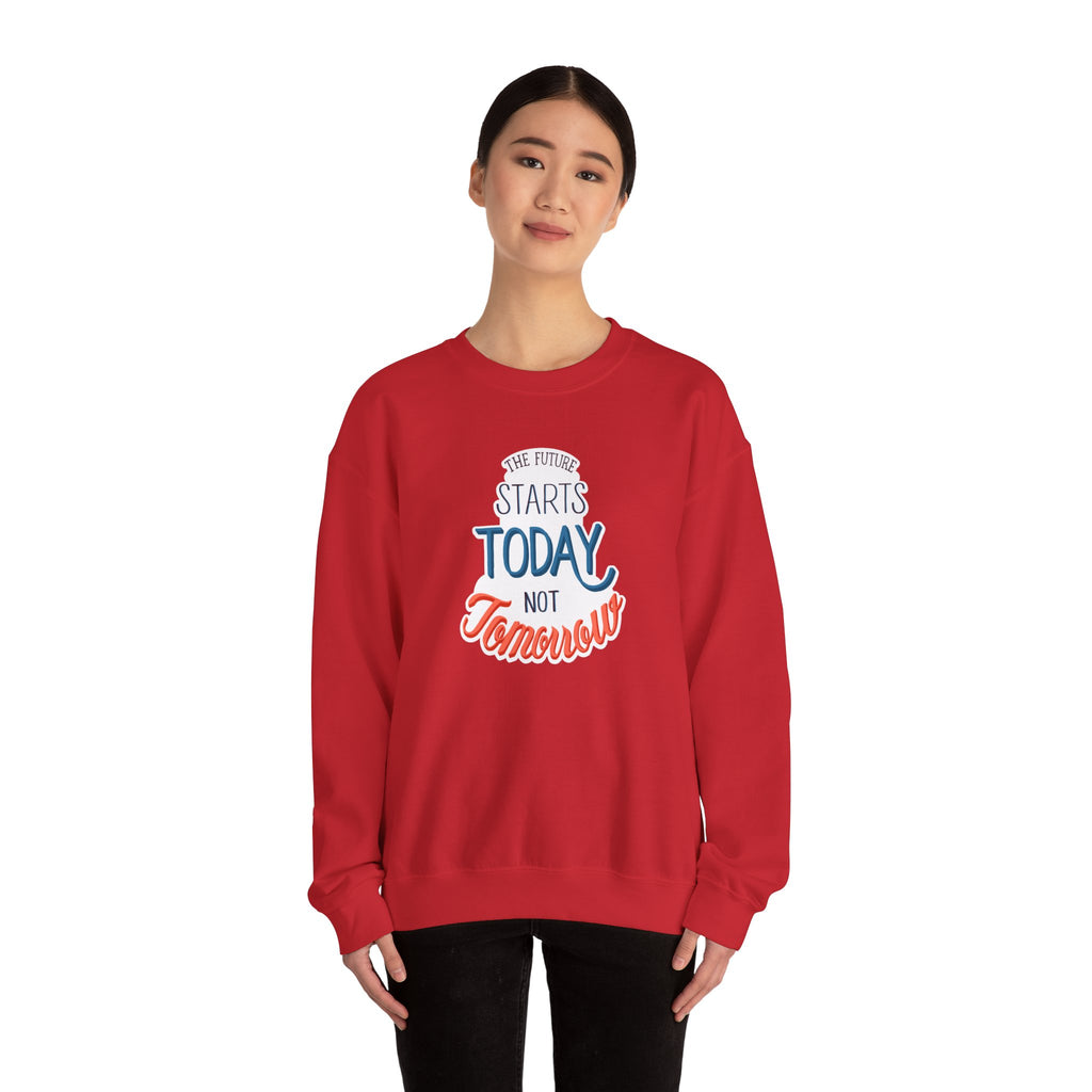 The Future Starts Today Not Tomorrow Sweatshirt | Motivational Crewneck