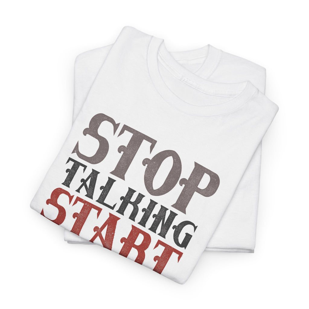 Stop Talking Start Doing T-Shirt | Motivational Typography Tee