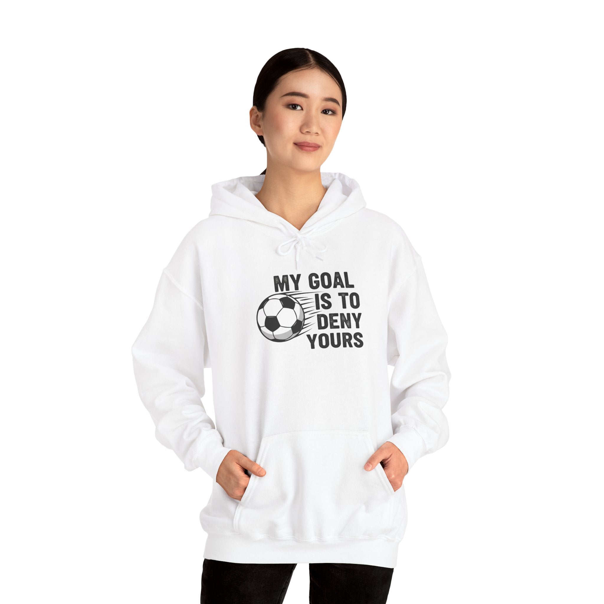 My Goal Is To Deny Yours soccer hoodie | Funny Soccer Quote Hooded Sweatshirt