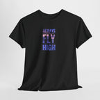 Always Fly High Tee | Motivational Typography Shirt