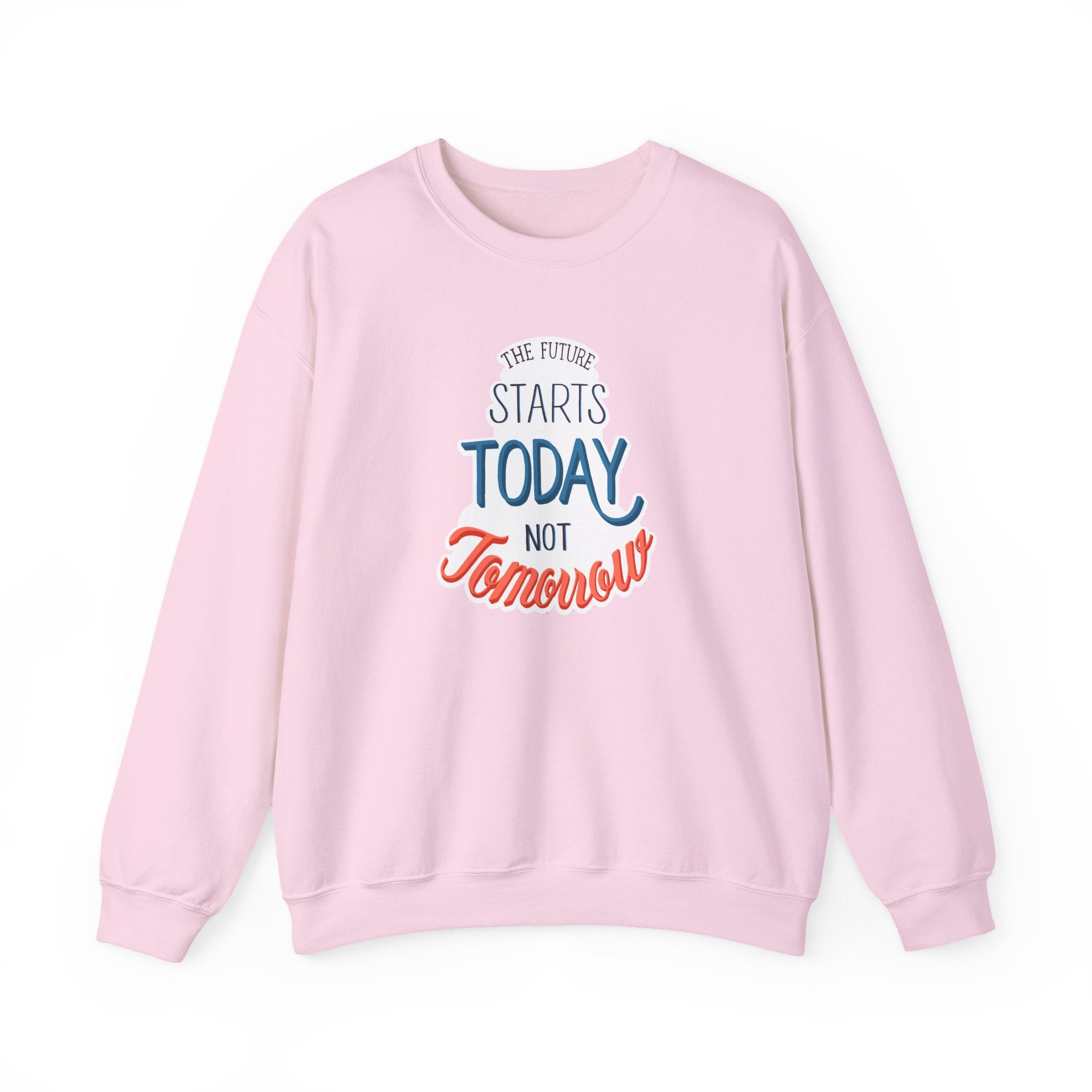 The Future Starts Today Not Tomorrow Sweatshirt | Motivational Crewneck
