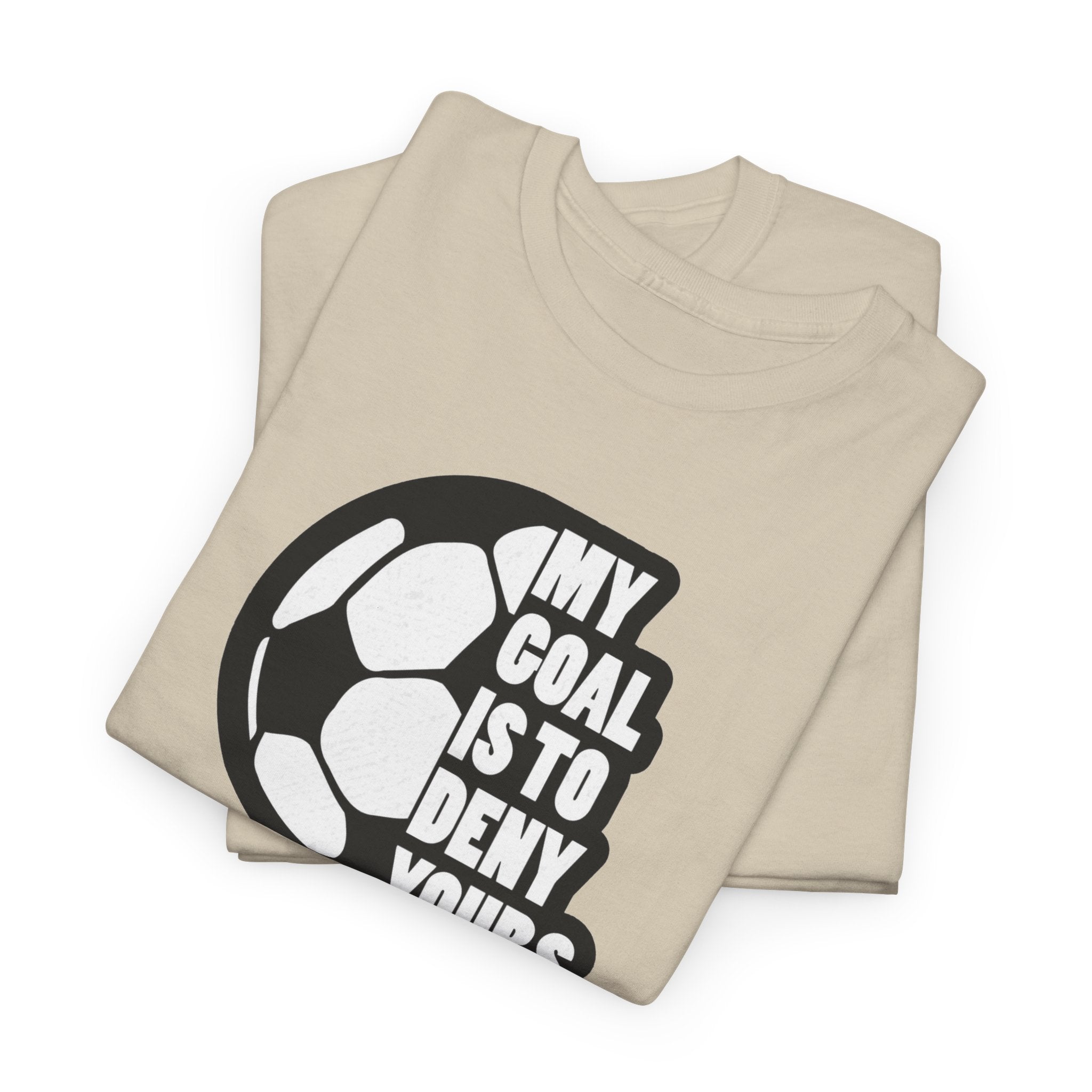 My Goal Is To Deny Yours Soccer Tee | Soccer Ball Graphic Shirt