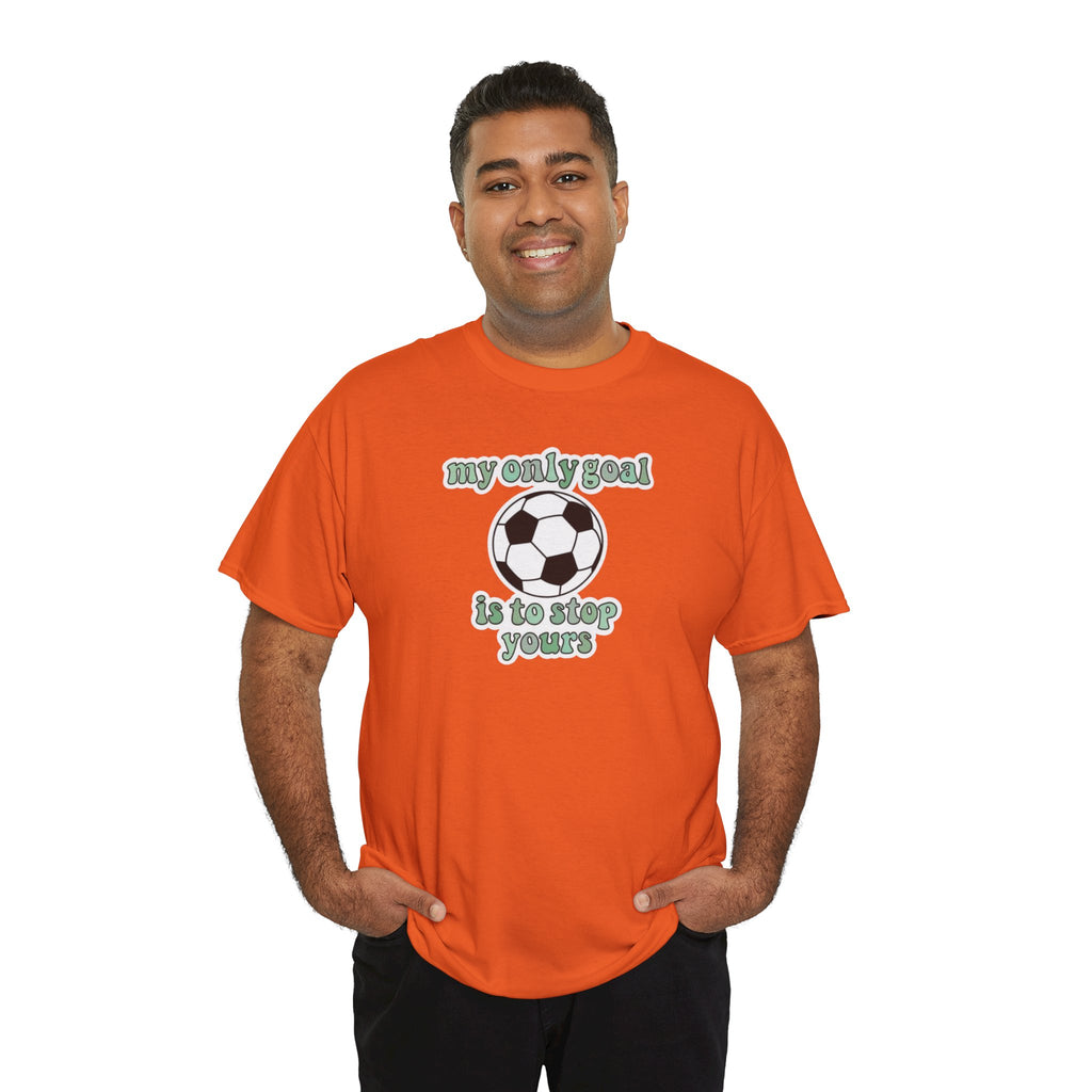 my only goal is to stop yours Soccer Ball Tee | Funny Soccer Shirt