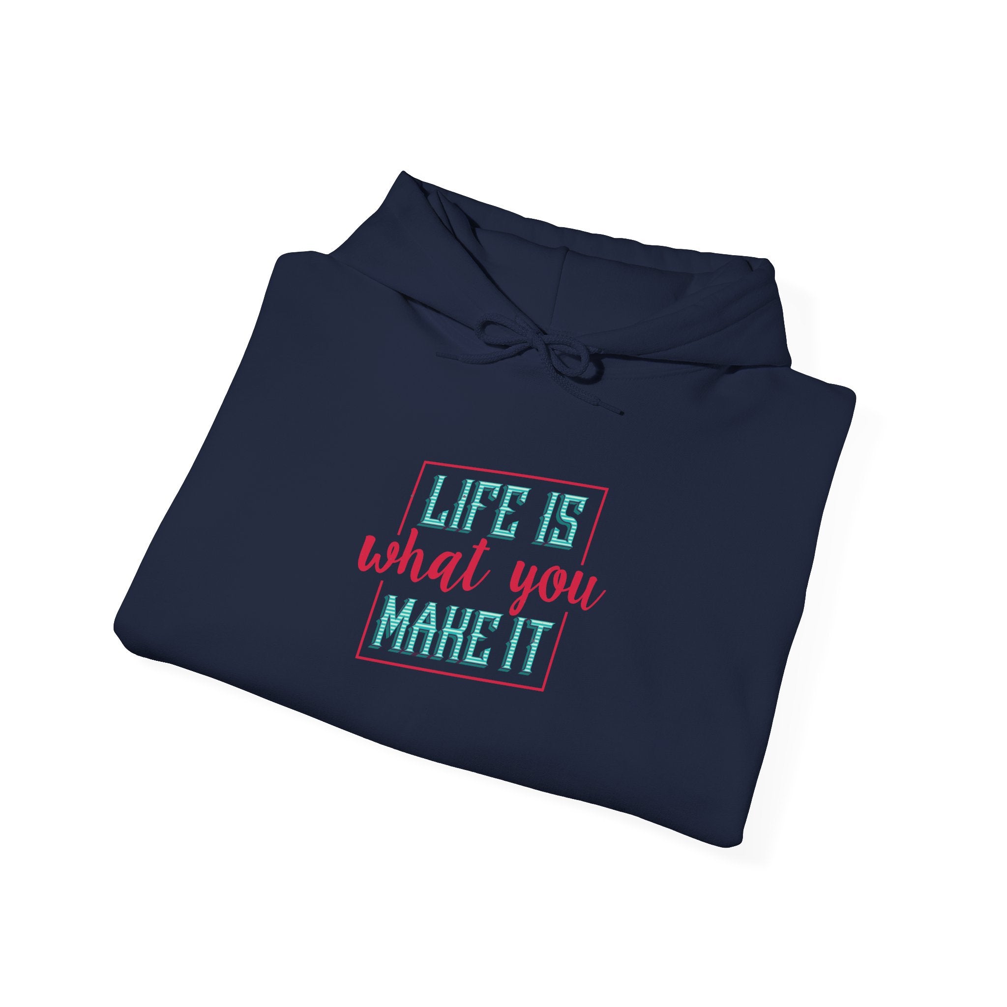 Life Is What You Make It Hoodie | Inspirational Quote Graphic Hoodie