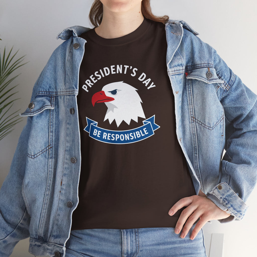 President's Day Eagle Be Responsible Tee | Patriotic Holiday Shirt