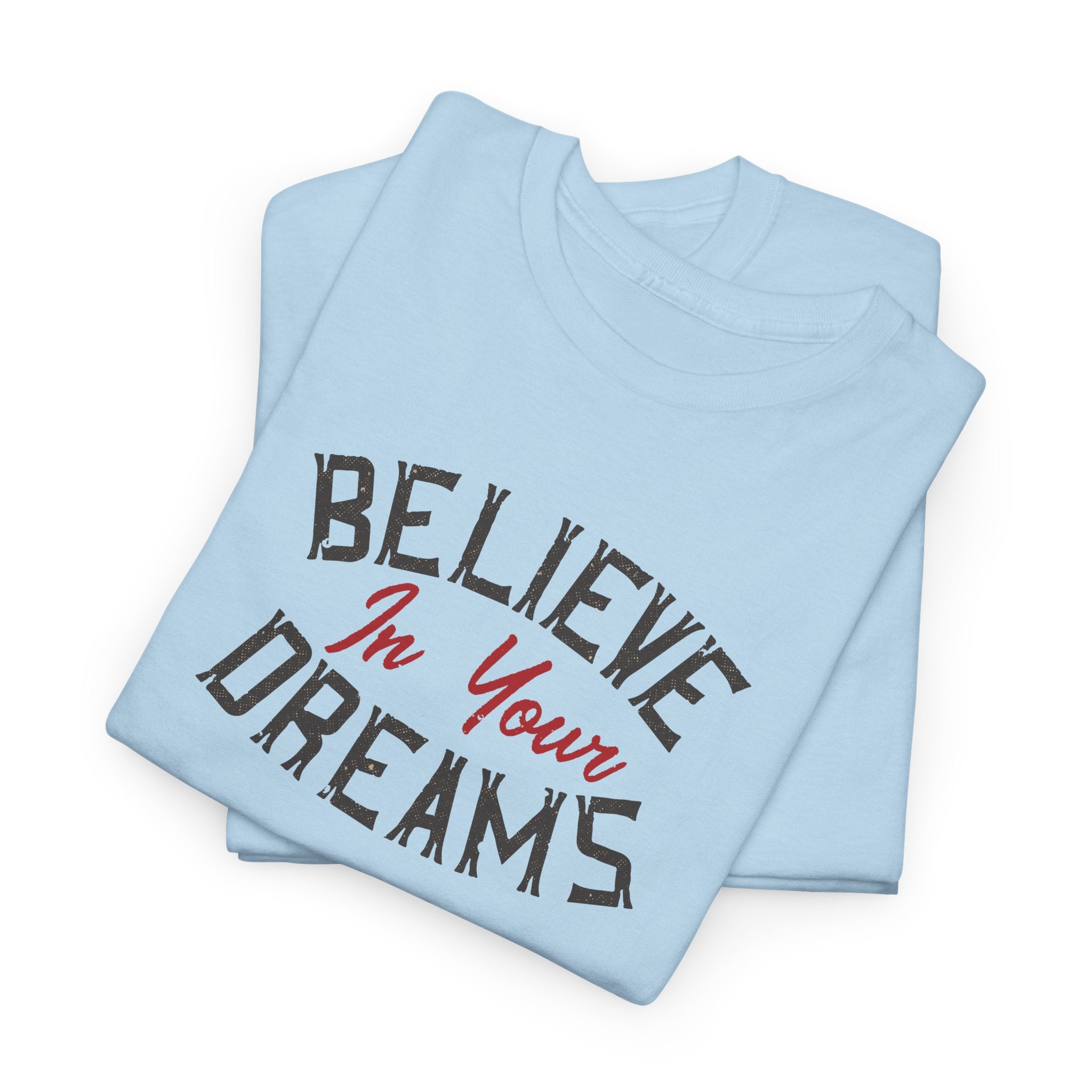 Believe In Your Dreams Tee | Motivational Typography Shirt