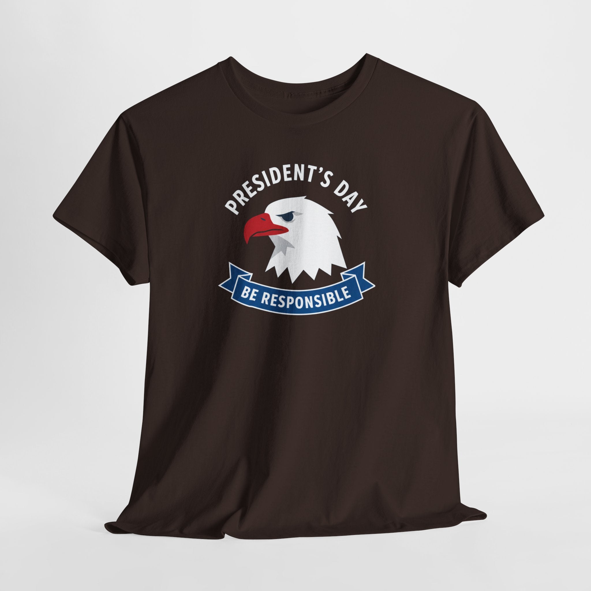 President's Day Eagle Be Responsible Tee | Patriotic Holiday Shirt