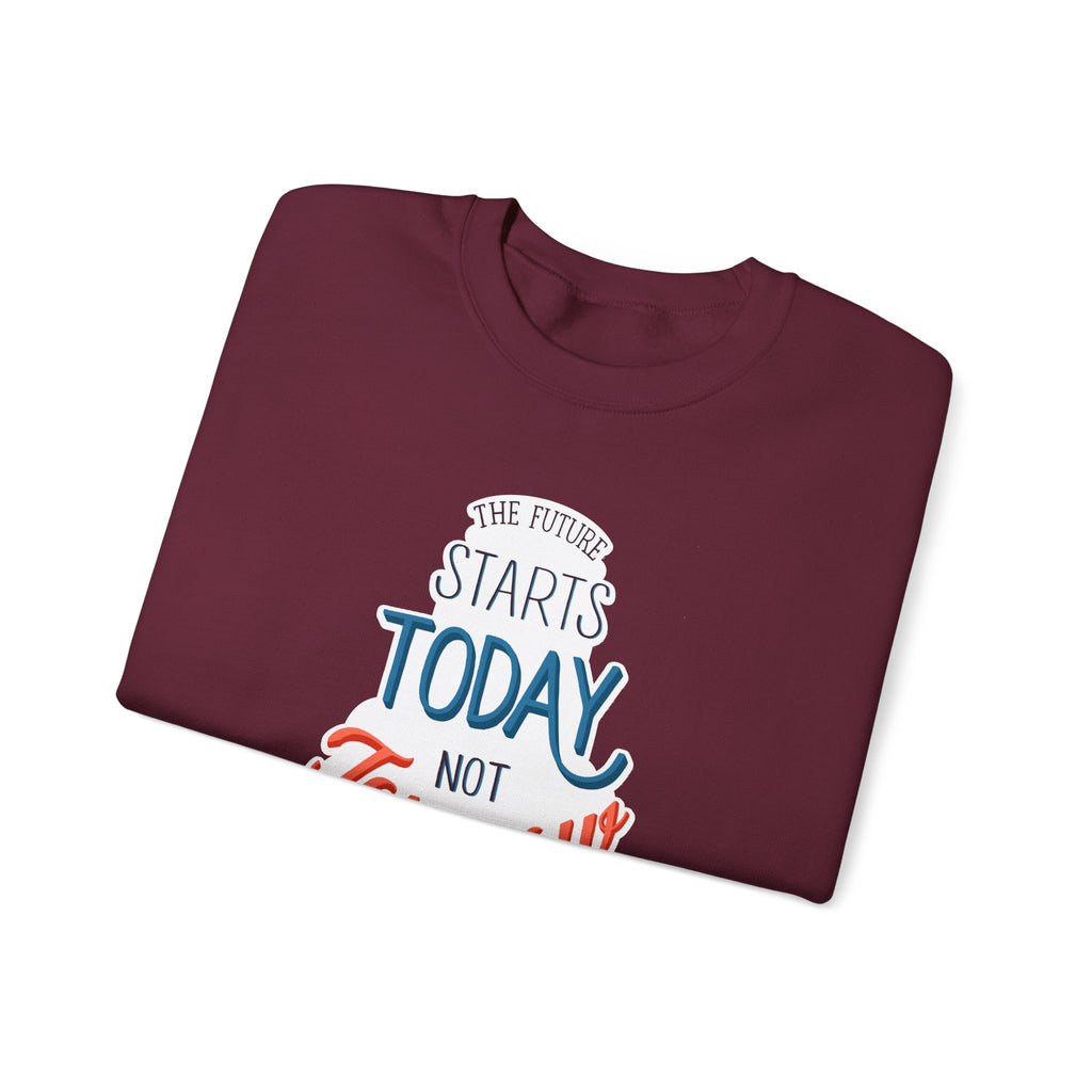 The Future Starts Today Not Tomorrow Sweatshirt | Motivational Crewneck