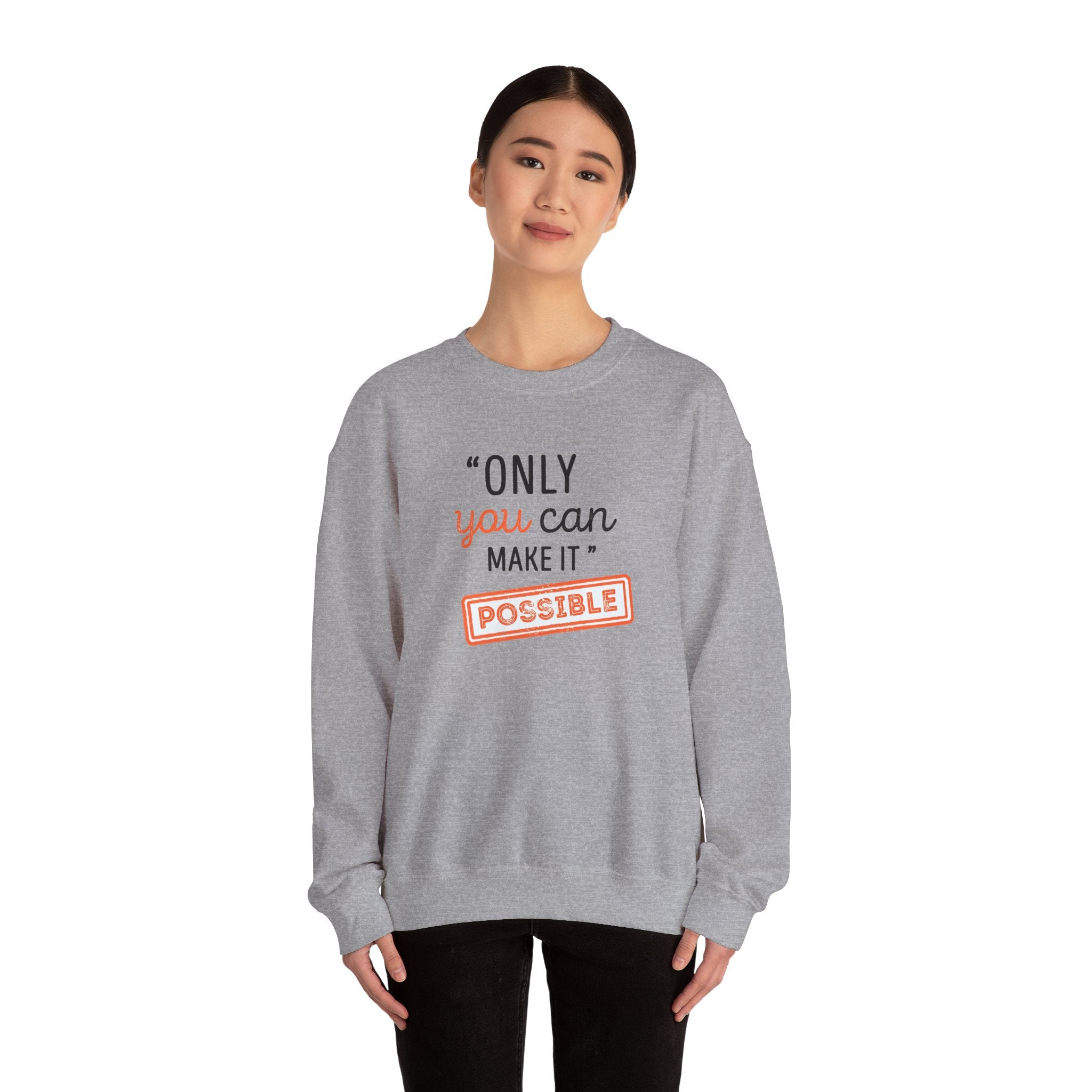 Only You Can Make It Possible sweatshirt | Inspirational Quote Crewneck
