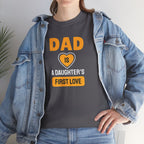 Dad is a Daughter's First Love T-Shirt | Father Daughter Quote Tee