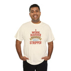 I Work Harder Than An Ugly Stripper T-Shirt | Funny Typography Tee