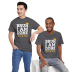 Bruh I Am Done Class of 2026 T-Shirt | Graduation Tee, Grad Cap Design
