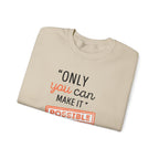Only You Can Make It Possible sweatshirt | Inspirational Quote Crewneck