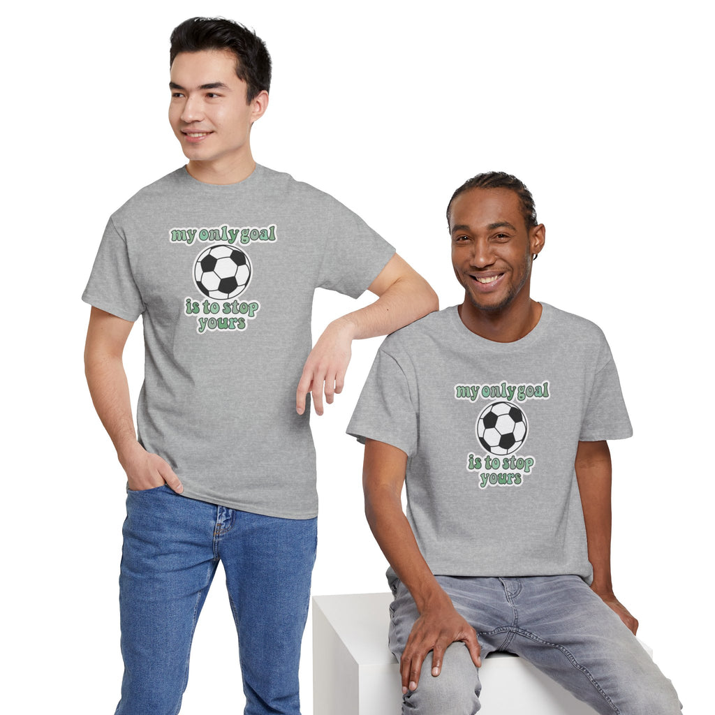 my only goal is to stop yours Soccer Ball Tee | Funny Soccer Shirt