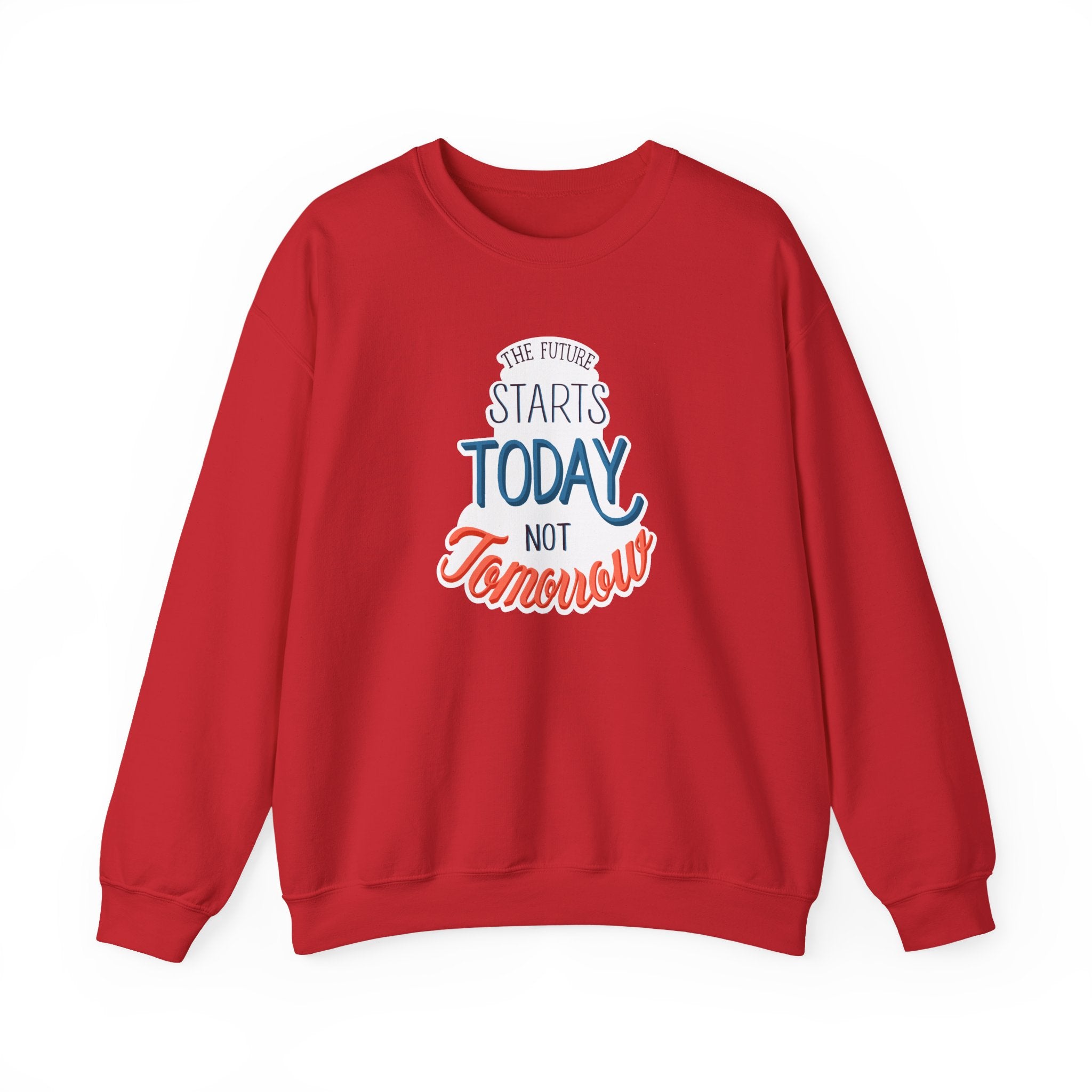 The Future Starts Today Not Tomorrow Sweatshirt | Motivational Crewneck