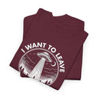 I Want To Leave UFO Abduction Tee | Alien Spaceship Shirt