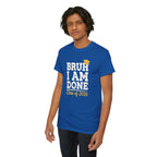 Bruh I Am Done Class of 2026 T-Shirt | Graduation Tee, Grad Cap Design