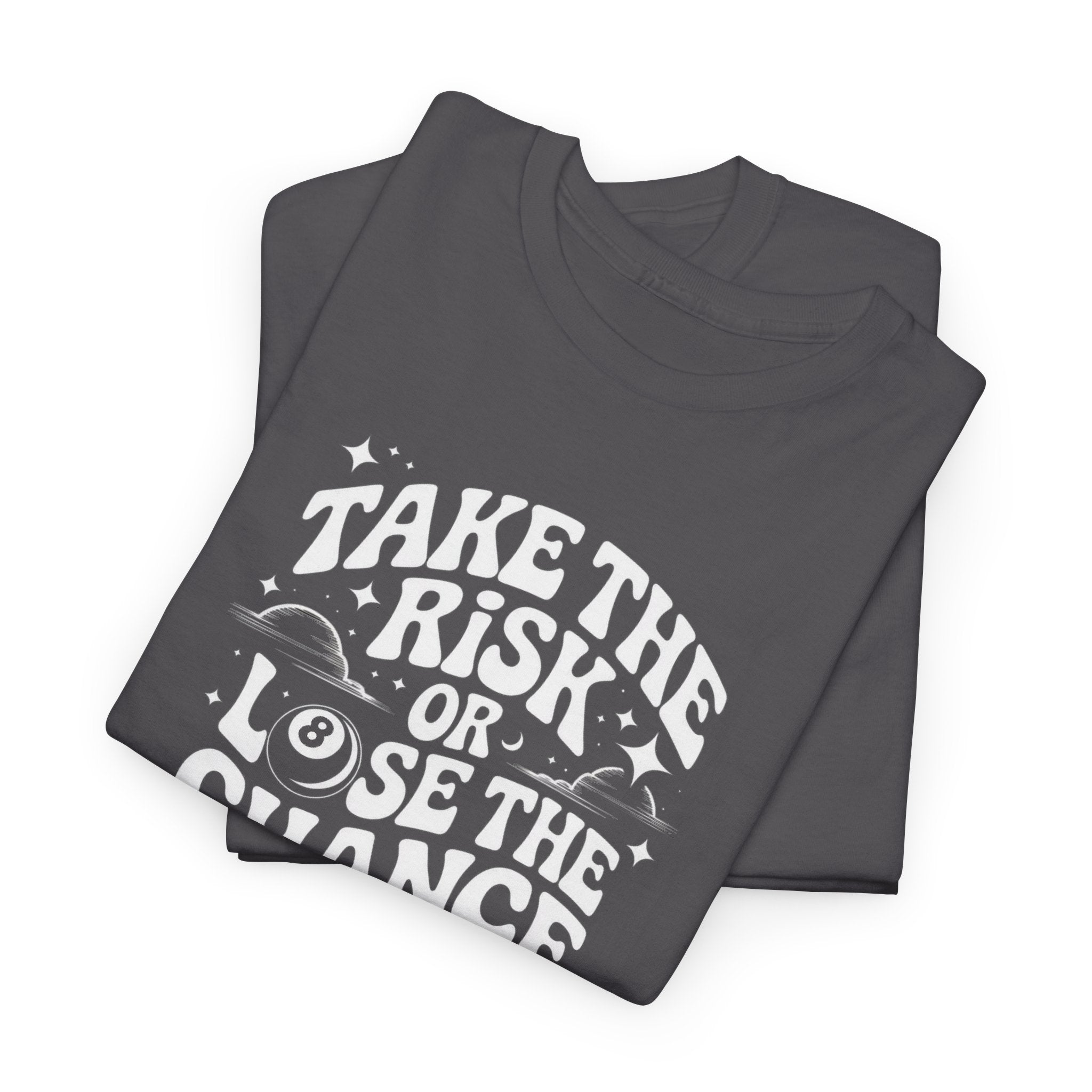 Take the Risk or Lose the Chance T-Shirt | Motivational Quote Tee