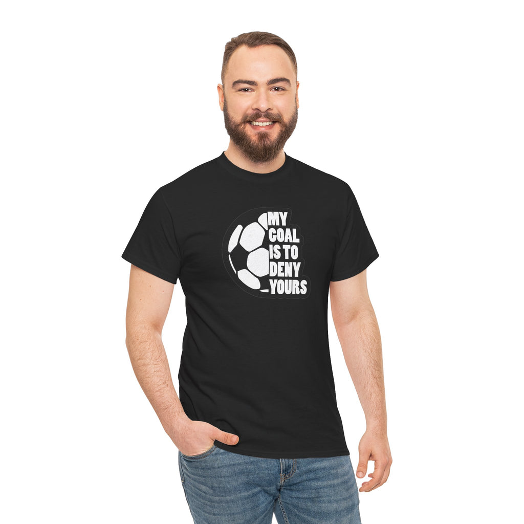 My Goal Is To Deny Yours Soccer Tee | Soccer Ball Graphic Shirt