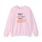 Only You Can Make It Possible sweatshirt | Inspirational Quote Crewneck