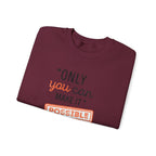 Only You Can Make It Possible sweatshirt | Inspirational Quote Crewneck