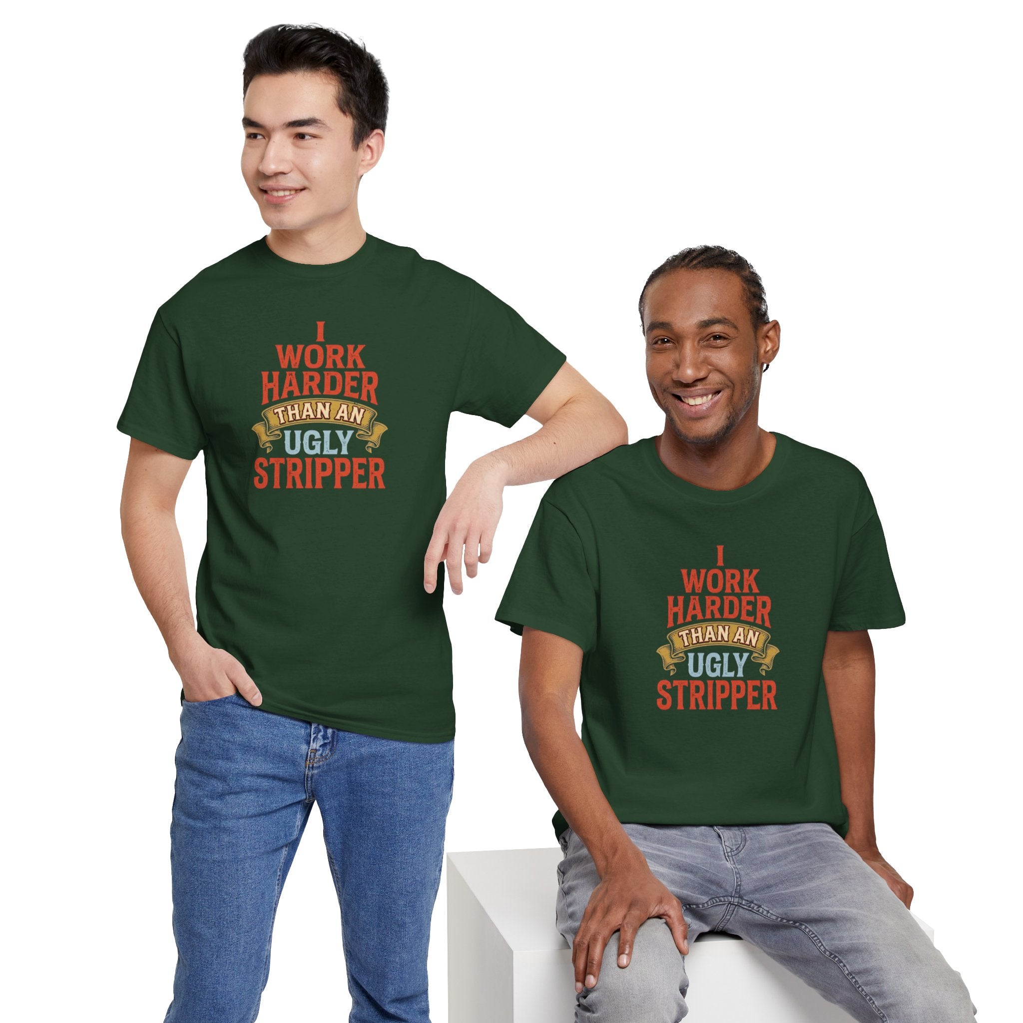 I Work Harder Than An Ugly Stripper T-Shirt | Funny Typography Tee
