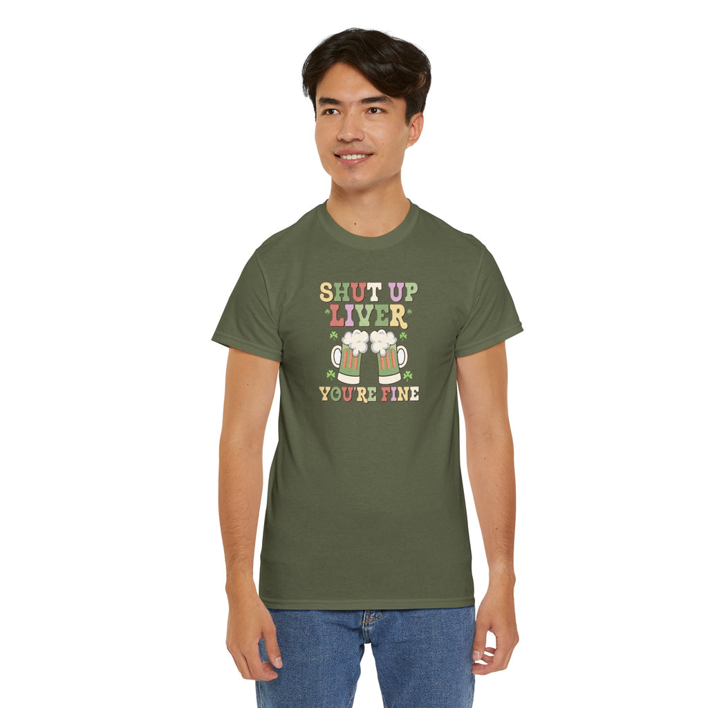 Shut Up Liver You're Fine T-Shirt | Beer Mug Graphic St. Patrick's