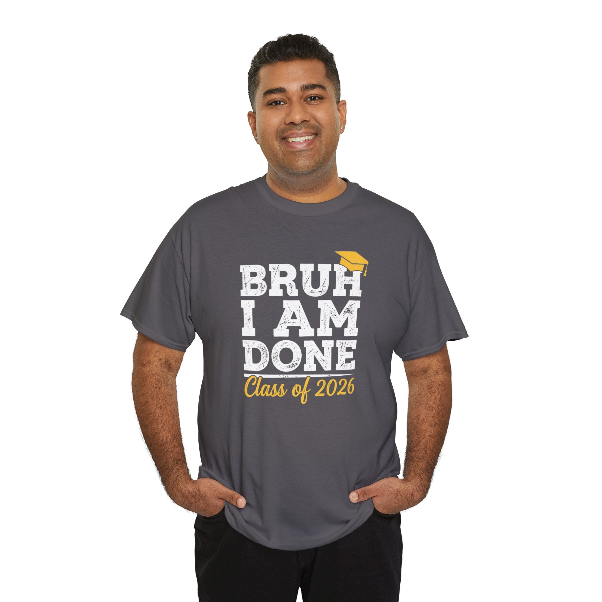 Bruh I Am Done Class of 2026 T-Shirt | Graduation Tee, Grad Cap Design