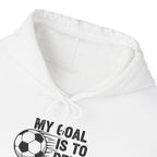 My Goal Is To Deny Yours soccer hoodie | Funny Soccer Quote Hooded Sweatshirt