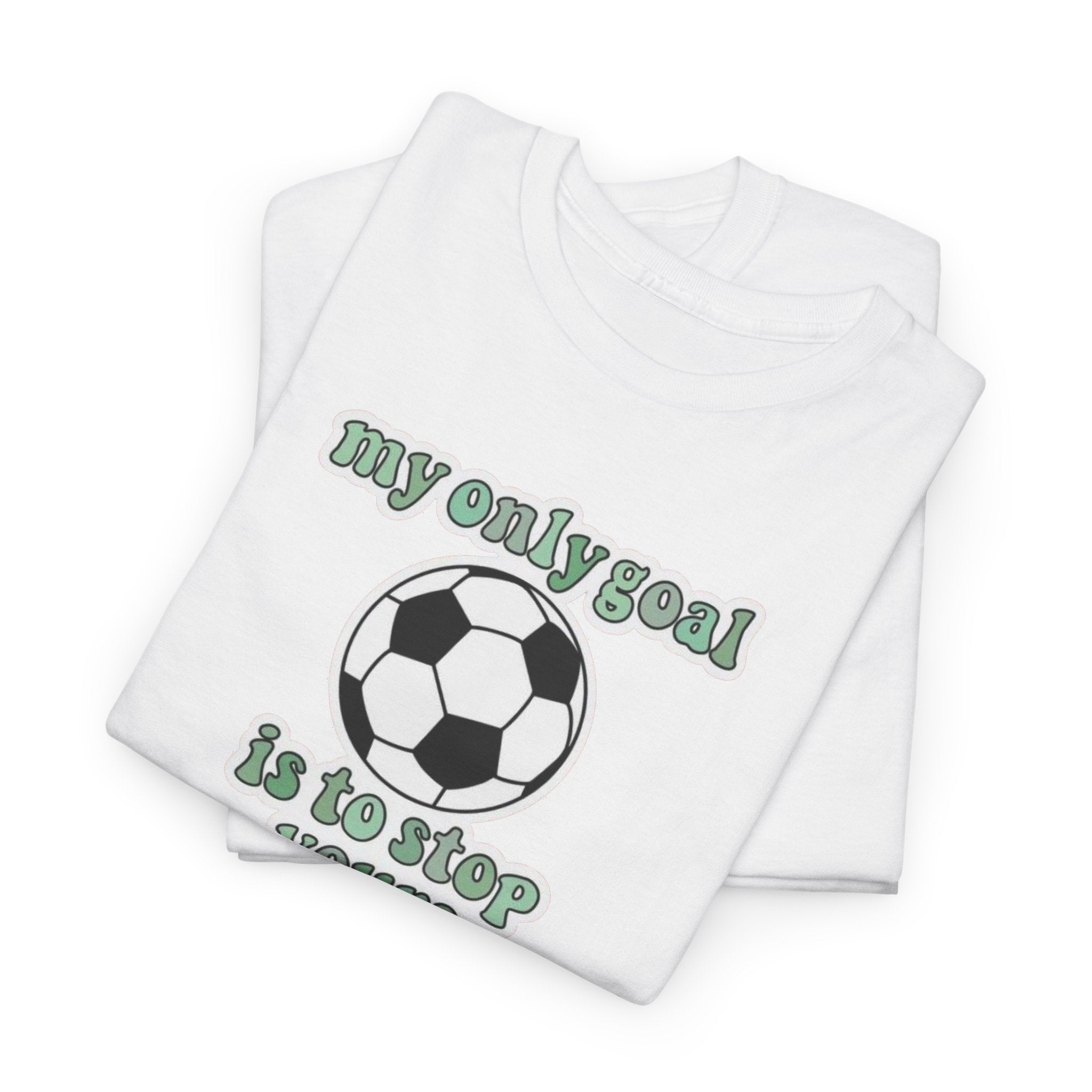 my only goal is to stop yours Soccer Ball Tee | Funny Soccer Shirt