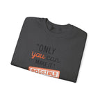 Only You Can Make It Possible sweatshirt | Inspirational Quote Crewneck