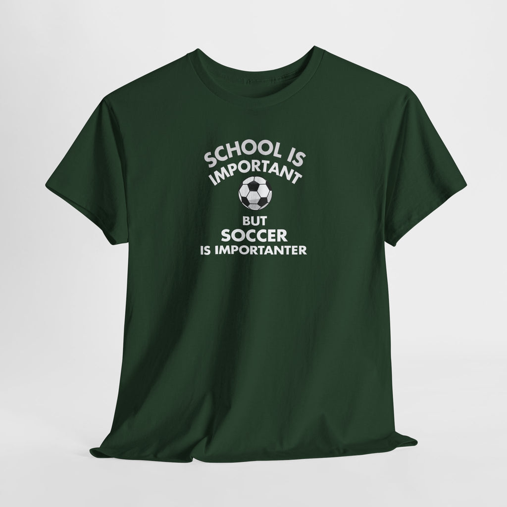 School Is Important But Soccer Is Importanter T-Shirt | Soccer Humor Tee